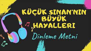 Küçük Sinan'nın Büyük Hayalleri Dinleme Metni