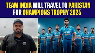 Team India Will Travel To Pakistan For Champions Trophy 2025