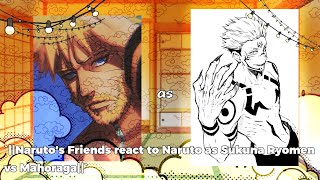 `||Naruto's Friends react to Naruto as Sukuna Ryomen vs Mahoraga||`