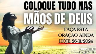 COLOQUE TUDO NAS MÃOS DE DEUS E SINTA A TRANSFORMAÇÃO QUE EMANA DO CÉU EM SUA VIDA!