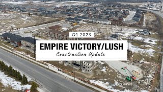 Empire Victory & Lush | Q1 2023 Construction Update