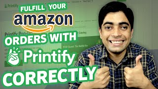 CORRECT WAY to Fulfill Amazon Orders with Printify - Fulfill Your POD Orders - A Step-by-Step Guide