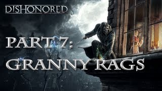 Let's Play Dishonored! - Episode 7 | Granny Rags, Ladies & Gentlemen