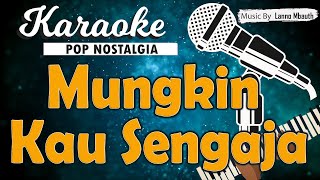 Karaoke MUNGKIN KAU SENGAJA - Pance Pondaag