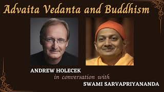 Advaita Vedanta and Buddhism  Andrew Holecek with Swami Sarvapriyananda - Feb 3, 2022