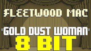 Gold Dust Woman [8 Bit Tribute to Fleetwood Mac] - 8 Bit Universe