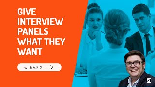 Give Job Interview Panels What They Want with V.E.G.