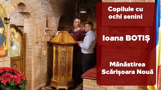 Copilule cu ochi senini - Ioana Botis ( Colinde la Manastirea Scarisoara Noua)