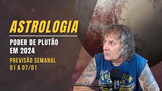 ASTROLOGIA SEMANAL: PODER DE PLUTÃO EM 2024! 01 A 07 JANEIRO