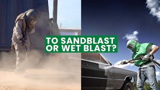 Sandblasting vs Wet Blasting