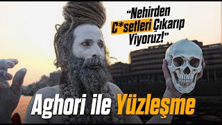 Hindistan'da AGORİ (İnsan Eti Yiyen) ile YÜZLEŞME! "Kol, bacak, kafa... Her yeri yiyoruz"