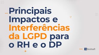 Webinar Bernhoeft | Principais Impactos e Interferências da LGPD para o RH e o DP