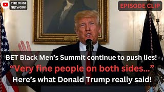 “Fine people on both sides…” BET Black Men’s Summit continue to spread Charlottesville lies on Trump