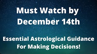 How Will Astrology Affect Your Decisions Before December 14th?  Let Go of What No Longer Serves You!