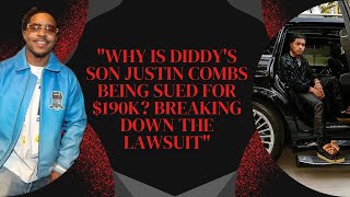 "Why is Diddy's Son Justin Combs Being Sued for $190K? Breaking Down the Lawsuit"