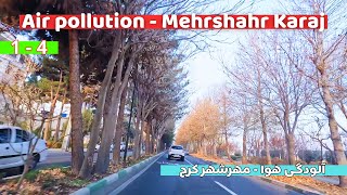 Iran in danger - Air pollution - Mehrshahr Karaj - Part 1 of 4