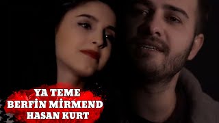 Berfin MİRMEND Hasan KURT  (Ya Teme )YENİ