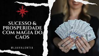 Dinheiro, sucesso, prosperidade | Curso de Magia do Caos