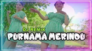 PURNAMA MERINDU REMIX DJ   -  BAJU HIJAU JANGAN SAMPAI LEPAS