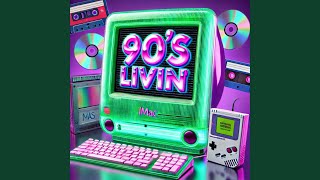 90's Livin