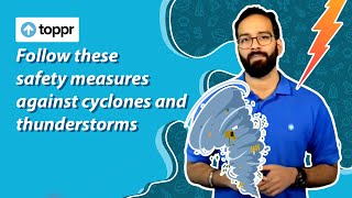 Follow these safety measures against cyclones and thunderstorms | Toppr