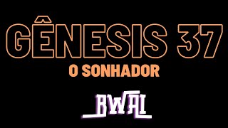 Gênesis 37 - O sonhador