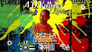 Dez- La -  A Good Time (4 D Kulture Riddim)