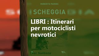 LIBRI : Itinerari per motociclisti nevrotici | Born To Be Free