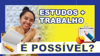 💪COMO TRABALHAR e ESTUDAR ao MESMO TEMPO?✍ | Chat de Estudante