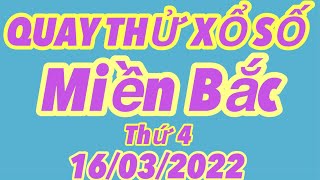 Quay thử kết quả xổ số Miền Bắc ( Thứ 4 ) 16/03/2022 - Hồng Thảo Vlog