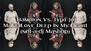 Hamilton Vs. Гурт [О] - Make Love Deep In My Heart (not-a-dj Mashup)