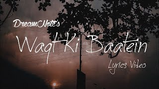 Waqt Ki Baatein - Dream Note ( Lyrics By RJ)