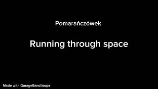 Pomarańczówek - Running through space