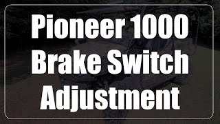 Honda Pioneer 1000 - Brake Switch Adjustment