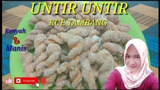 RESEP DAN CARA MEMBUAT UNTIR UNTIR SUPER RENYAH DAN MANIS