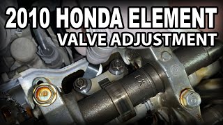 [E123] 2010 Honda Element - Valve Adjustment