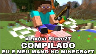 COMPILADO EU E MEU MANO NO MINECRAFT #3 [TÁ PREULA] | Lucca Steve27