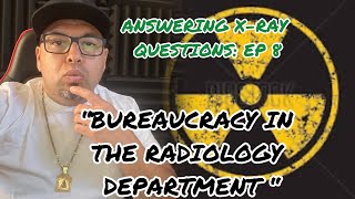 ANSWERING X-RAY 🩻 QUESTIONS EP: 8- BUREAUCRACY IN THE RADIOLOGY FIELD.