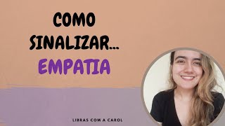 Como sinalizar EMPATIA em Libras