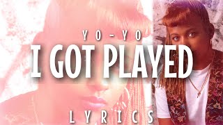 Yo-Yo - I Got Played (Lyrics Video)