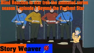 Blind Reaction to star trek the animated series season 1 episode 1 Beyond the Farthest Star