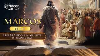 Preparando la muerte | Marcos 14:1-11 | Ps. Nicolás Díaz