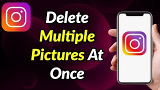 How To Delete Multiple Pictures On Instagram At Once