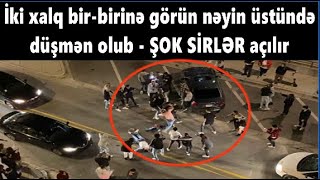 İki xalq bir-birinə görün nəyin üstündə düşmən olub - ŞOK SİRLƏR açılır