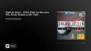 Sold as Seen - E001 Pilot on the new M3, Andy Orders a GR Yaris