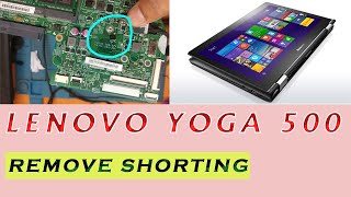 Repair Lenovo Yoga 500 | How to Fix Lenovo Yoga 500-14ISK | Lenovo Yoga 500 -19 Volt Shorting Remove