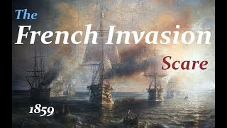 The French Invasion Scare of 1859 - Gloire & HMS Warrior, Palmerston Forts, & the Rifle Volunteers