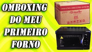 OMBOXING DO MEU PRIMEIRO FORNO ELETRICO