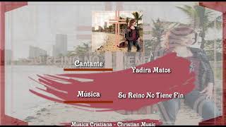 Yadira Matos - Su Reino No Tiene Fin (Audio)