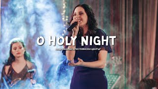 "O Holy Night" / Рождествен концерт - Национален Християнски Център